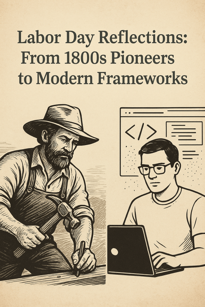 Labor Day Reflections: From 1800s Pioneers to Modern Frameworks